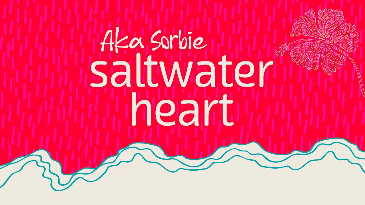 Aka Sorbie: Saltwater Heart