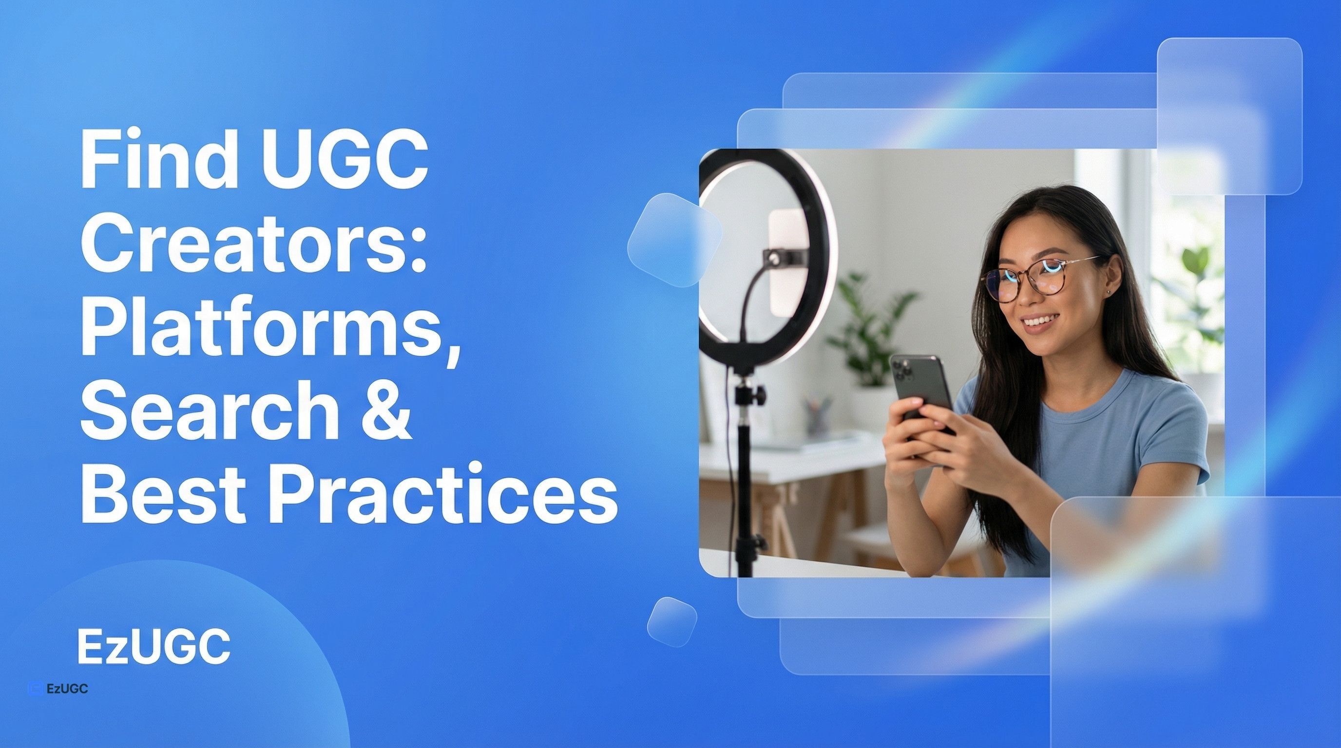 Find UGC Creators: Platforms, Search & Best Practices - EzUGC Blog