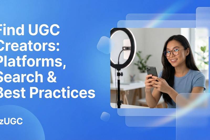Find UGC Creators: Platforms, Search & Best Practices - EzUGC Blog