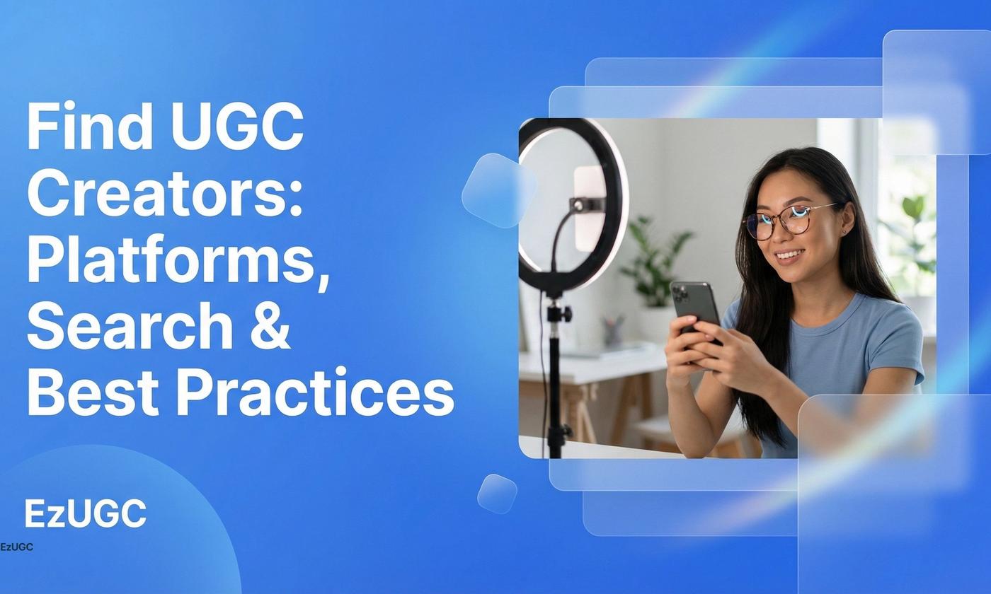 Find UGC Creators: Platforms, Search & Best Practices - EzUGC Blog