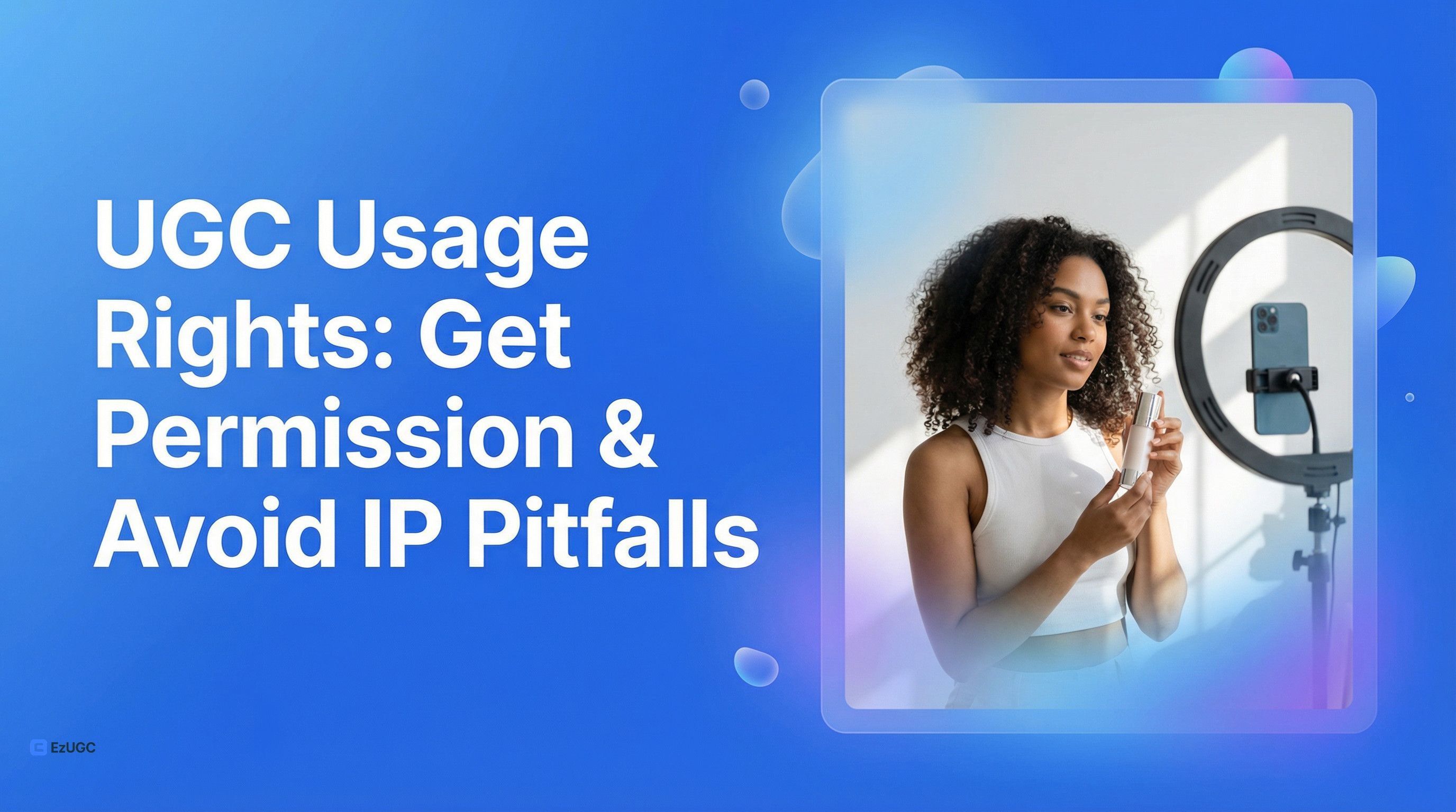 UGC Usage Rights: Get Permission & Avoid IP Pitfalls - EzUGC Blog