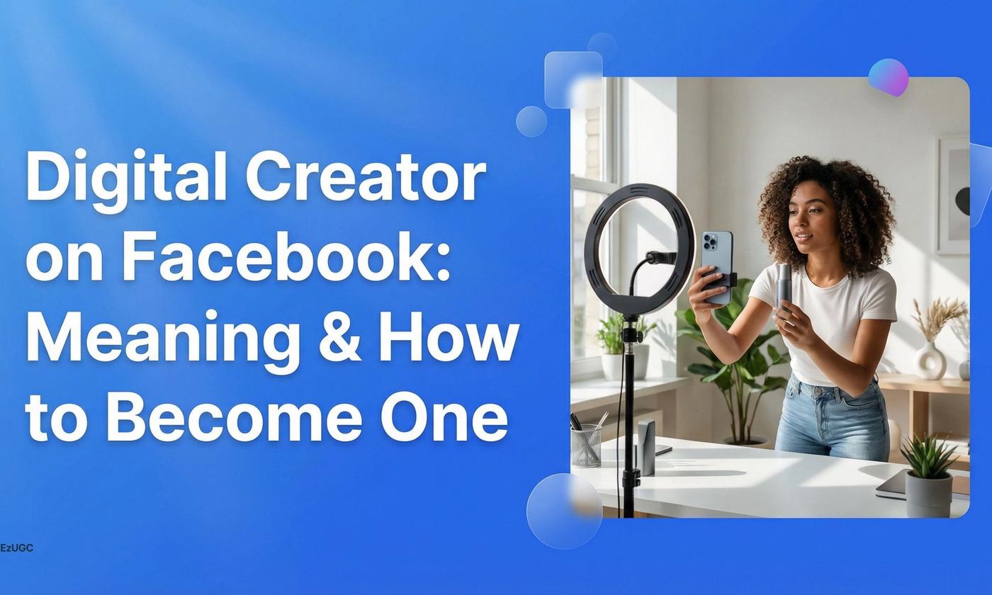 Digital Creator on Facebook: Meaning & How to Become One - EzUGC Blog
