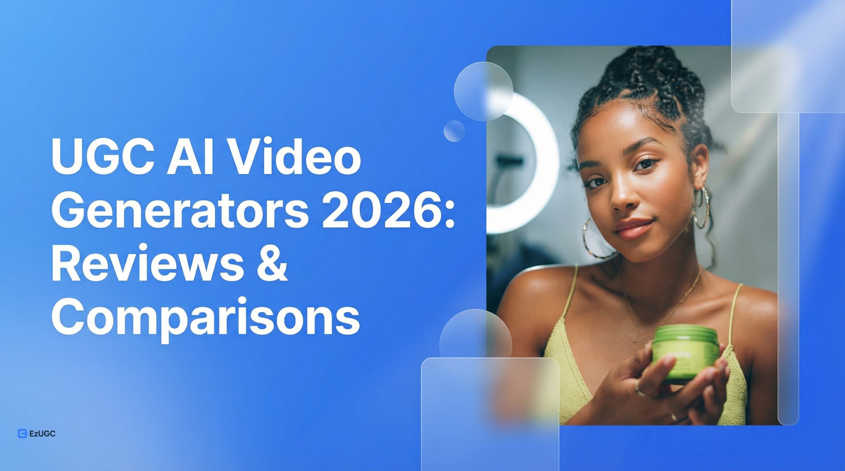 UGC AI Video Generators 2026: Reviews & Comparisons - EzUGC Blog