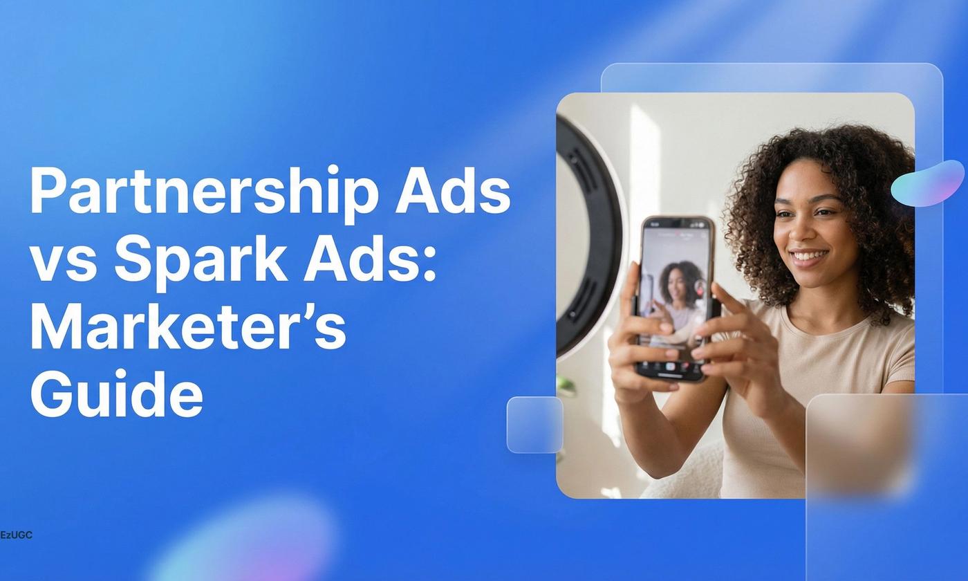 Partnership Ads vs Spark Ads: Marketer’s Guide - EzUGC Blog