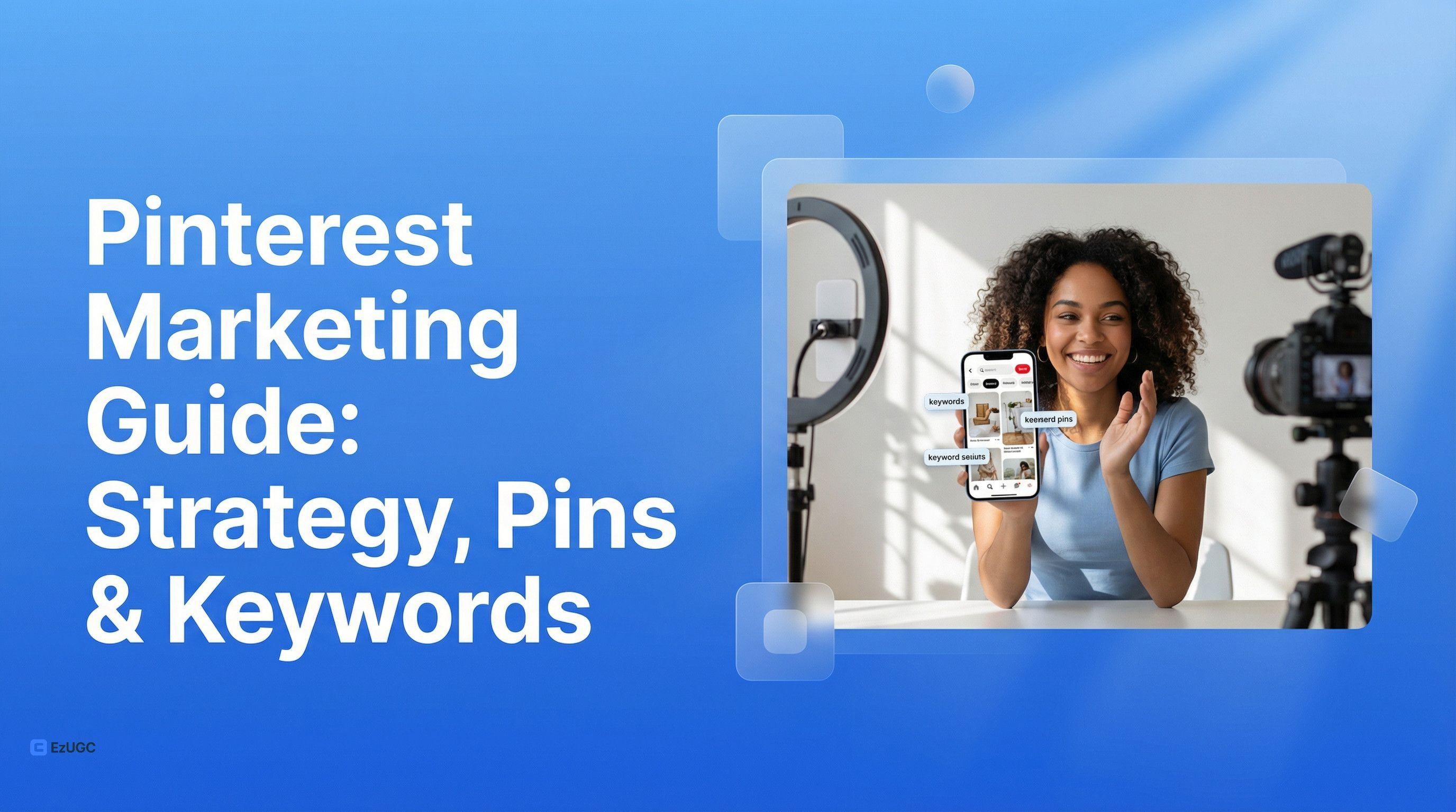 Pinterest Marketing Guide: Strategy, Pins & Keywords - EzUGC Blog