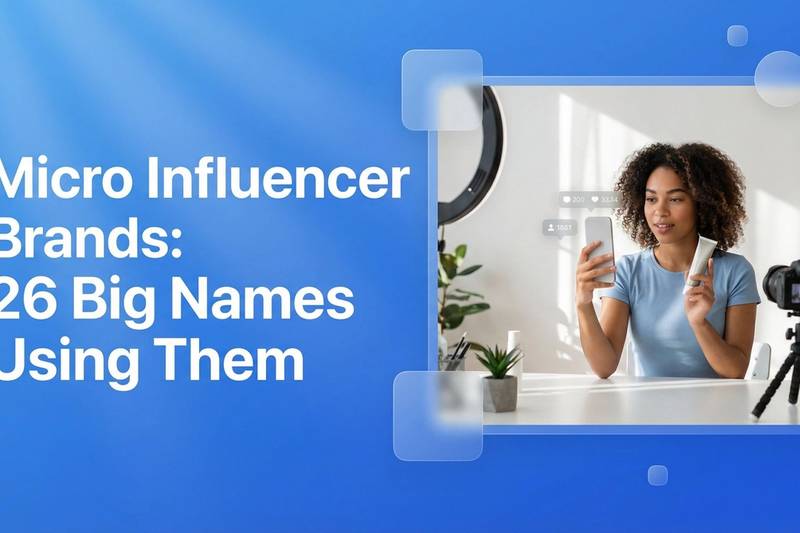 Micro Influencer Brands: 26 Big Names Using Them - EzUGC Blog
