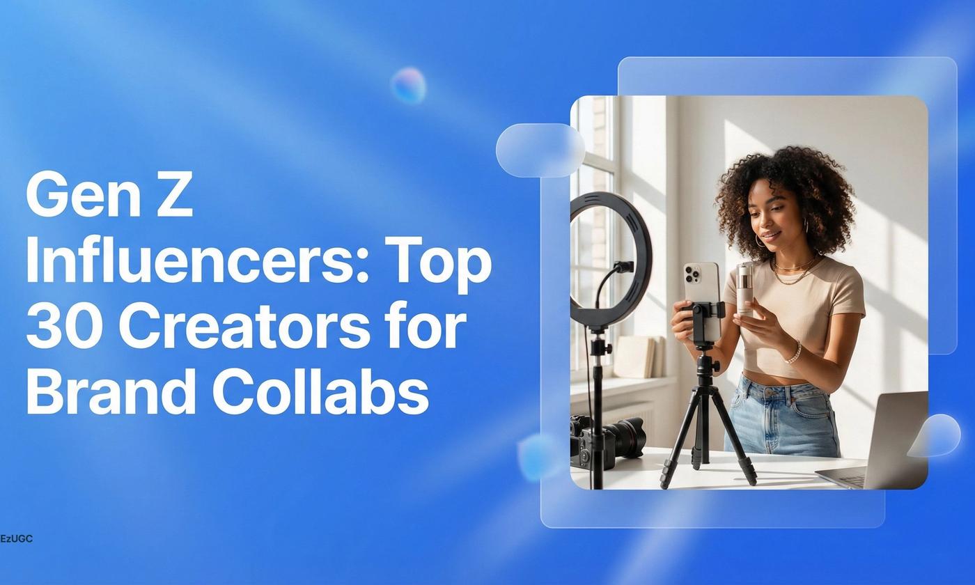 Gen Z Influencers: Top 30 Creators for Brand Collabs - EzUGC Blog
