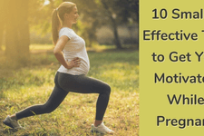 10 Small & Effective Tips to Get You Motivated While Pregnant card image