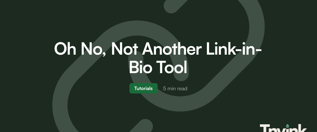 Oh No, Not Another Link-in-Bio Tool