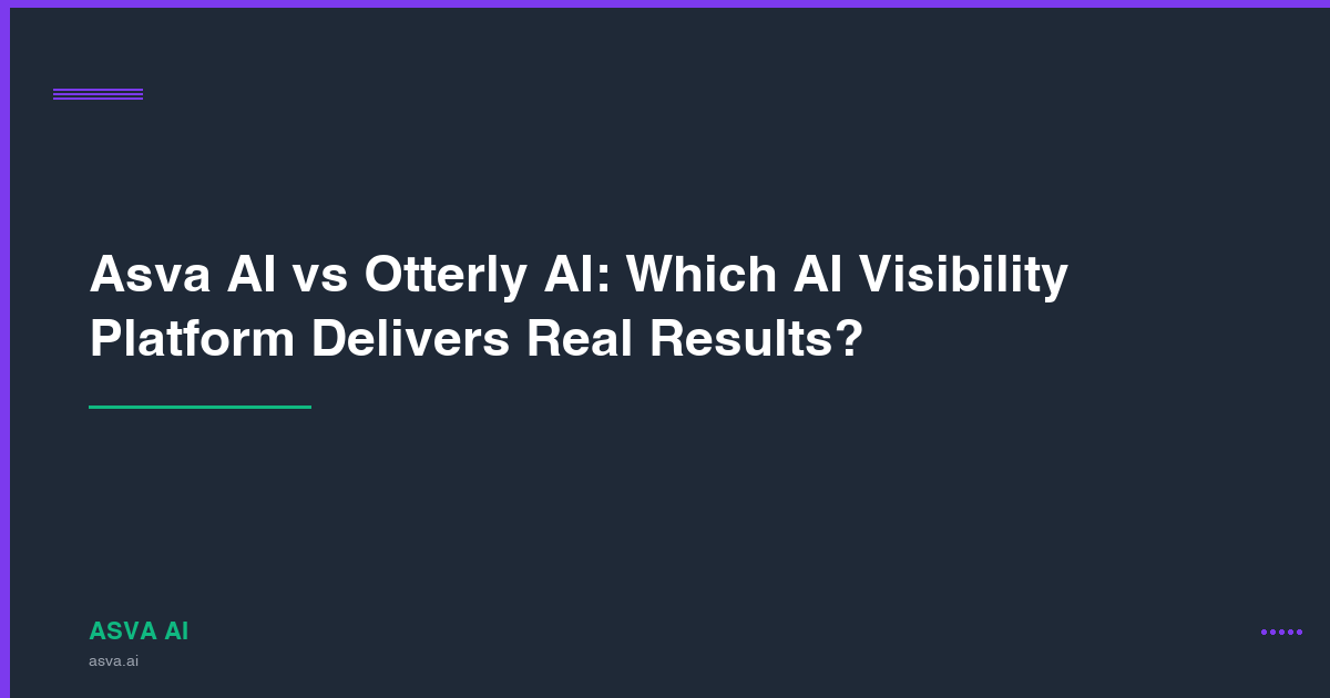 Asva AI vs Otterly AI: Which AI Visibility Platform Delivers Real Results?