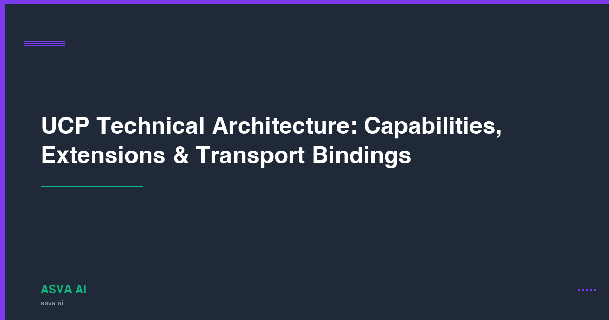 UCP Technical Architecture: Capabilities, Extensions & Transport Bindings