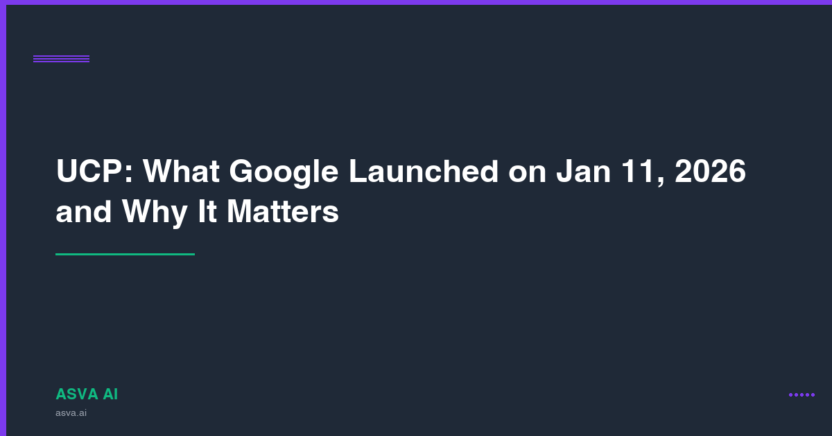 UCP: What Google Launched on Jan 11, 2026 and Why It Matters