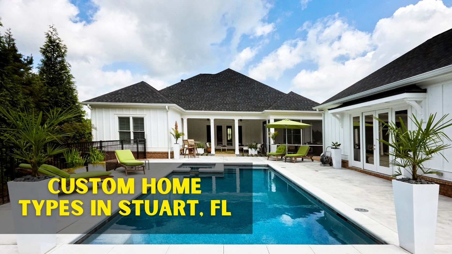 Explore Custom Home Types in Stuart FL: Luxury Living Starts Here