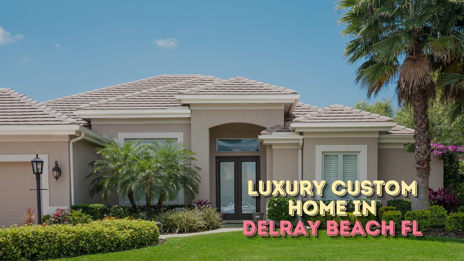 Luxury Custom Home in Delray Beach, FL