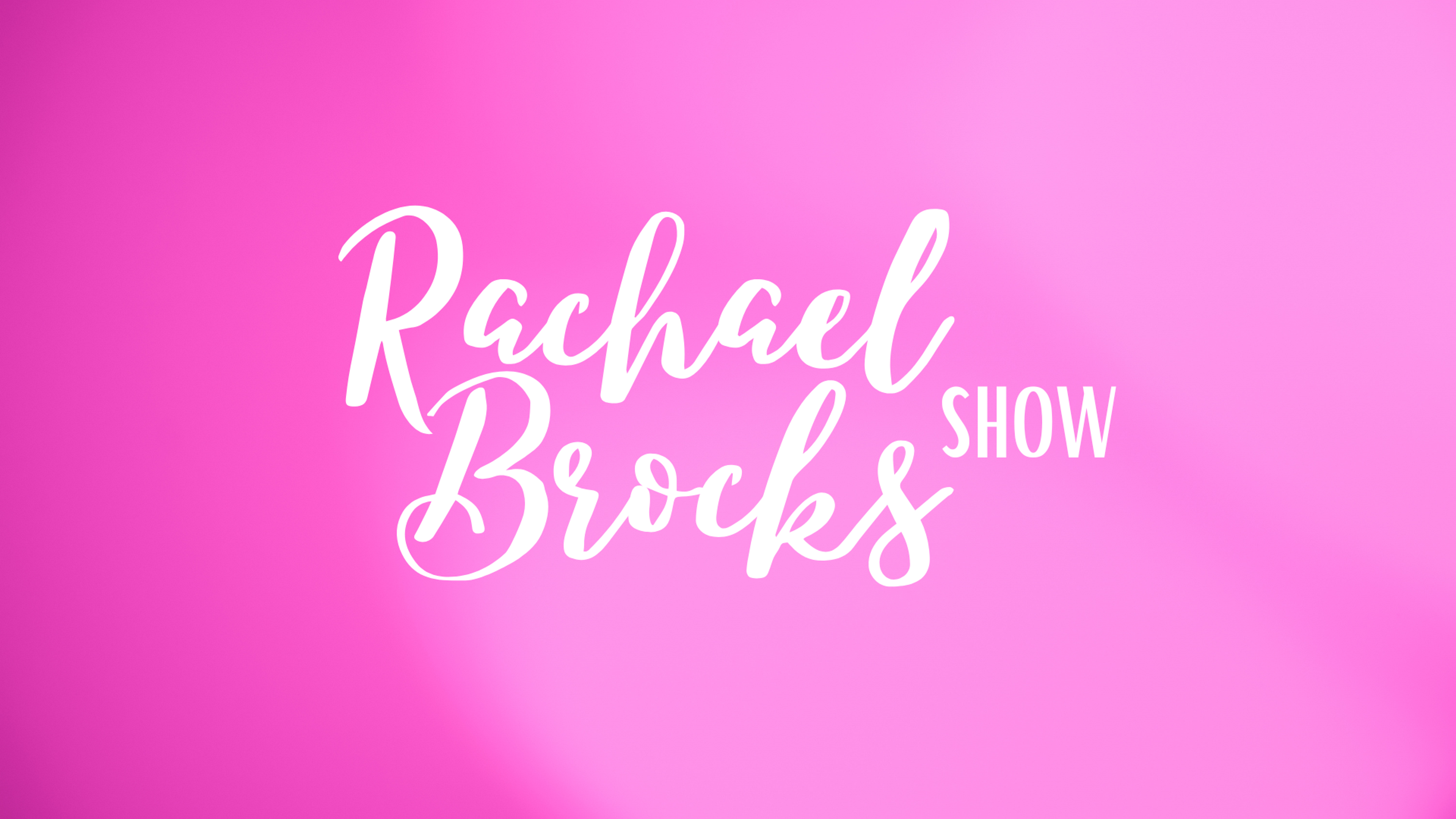Rachael Brocks Show