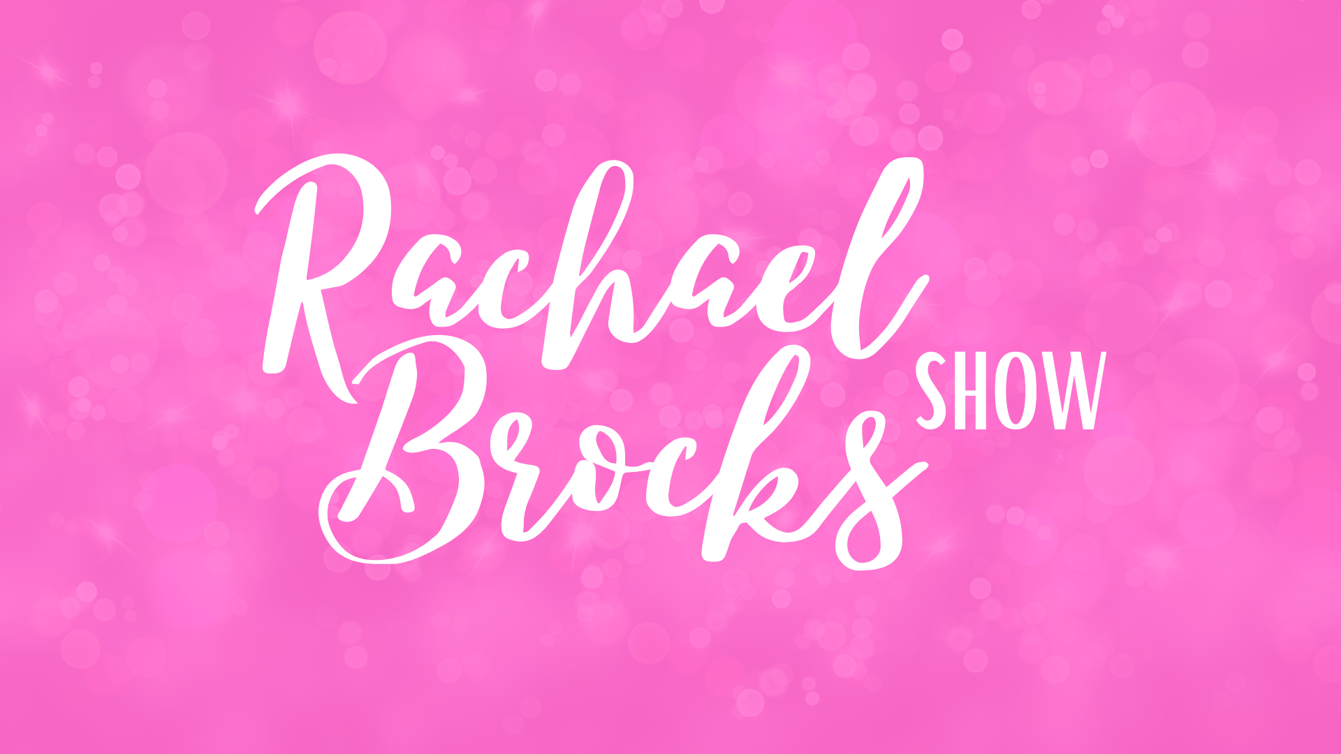 Rachael Brocks Show