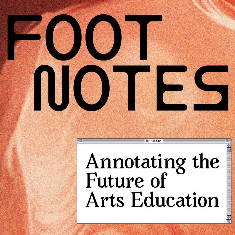 FOOTNOTES 2045: Annotating the Futures of Arts Education