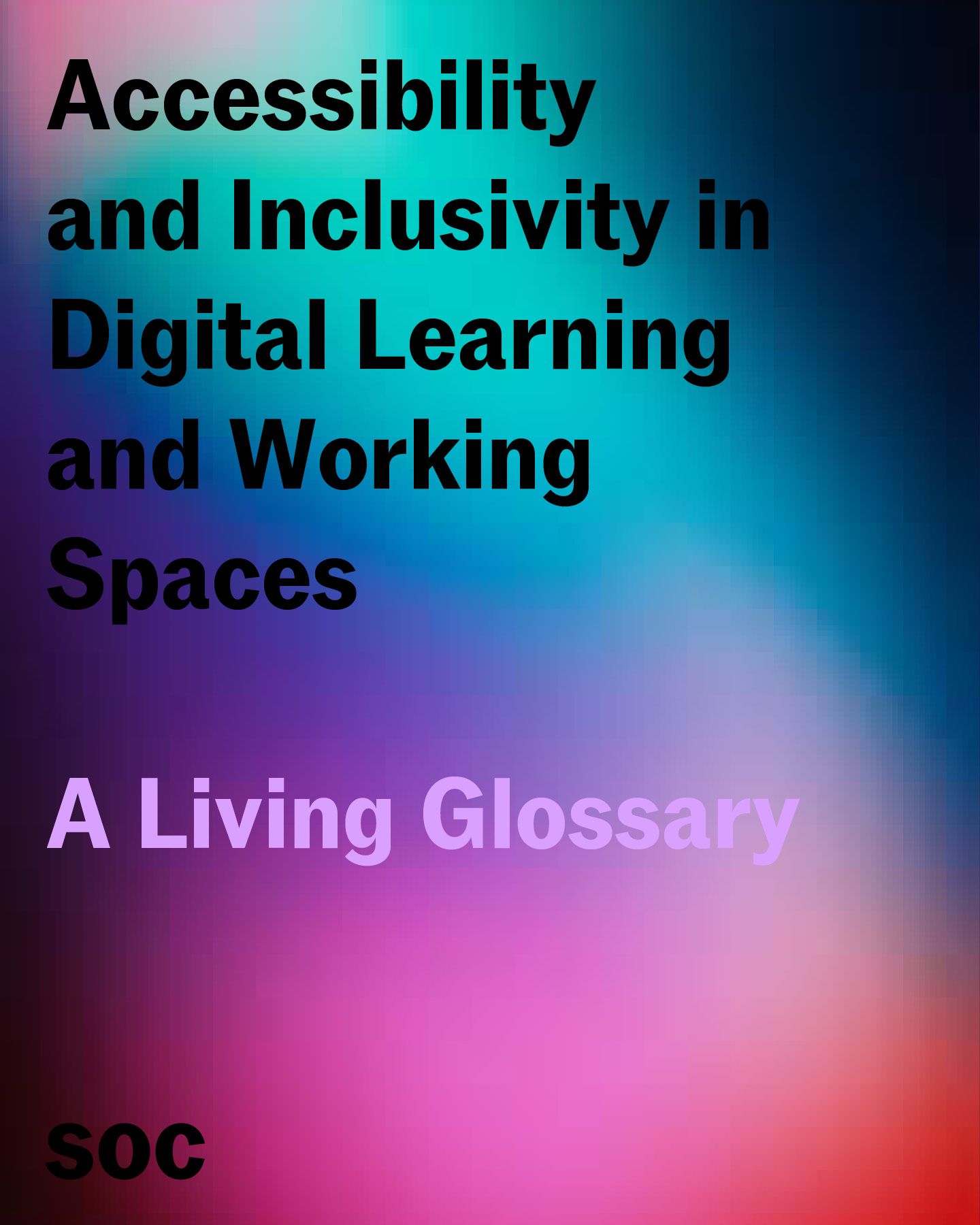 School of Commons: Accessibility and Inclusivity in Digital Learning and Working Spaces: A Living Glossary Workshop