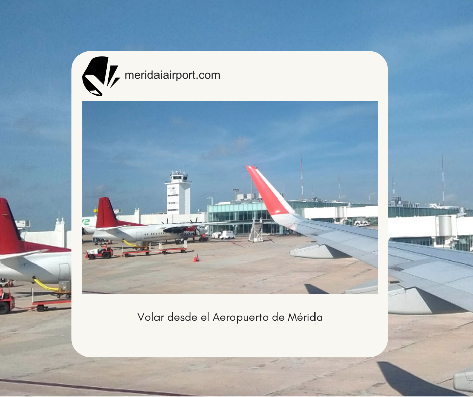 Volar desde el Aeropuerto de Mérida