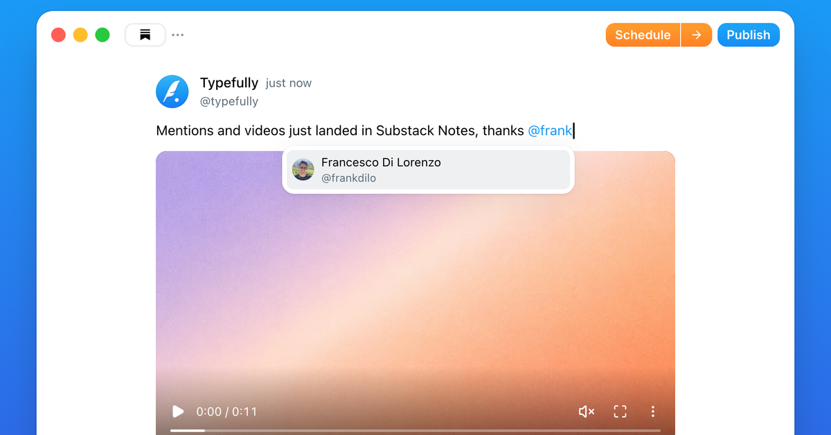 Typefully editor with a Substack note that reads "Mentions and videos just landed in Substack Notes, thanks @frank", showing a mention suggestion for Francesco Di Lorenzo and an attached video.