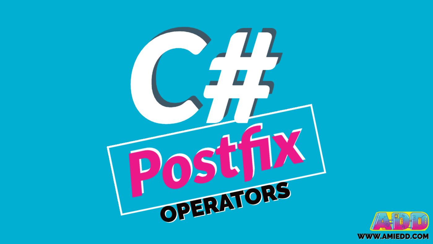 C# Postfix | AMIE D.D. Tutorials