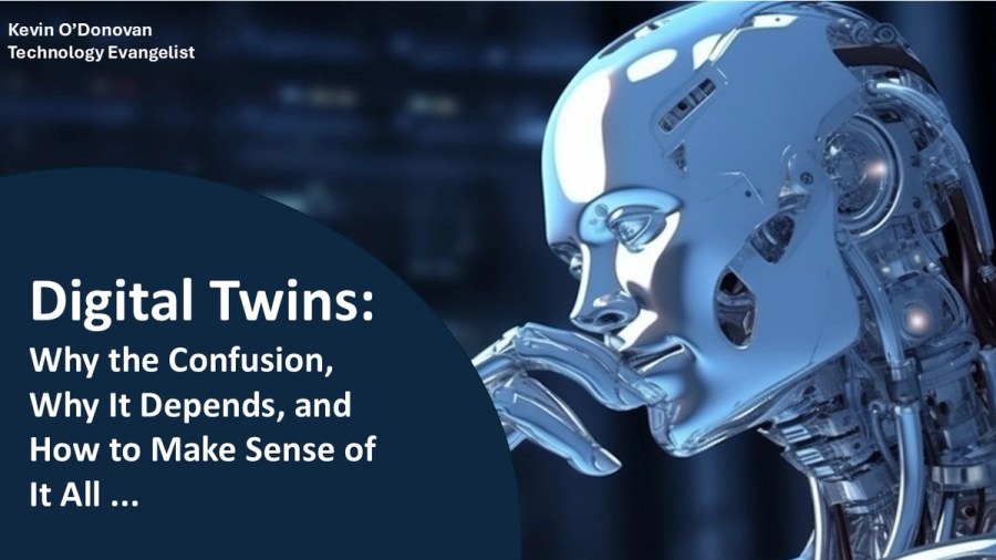 Digital Twins: Why the Confusion, Why It Depends and How to Make Sense of It