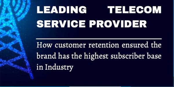 How Telecom Customer Retention Built the Largest Subscriber Base?