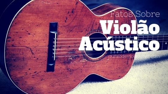 Fatos Importantes a Conhecer Antes de Aprender a Tocar Violão