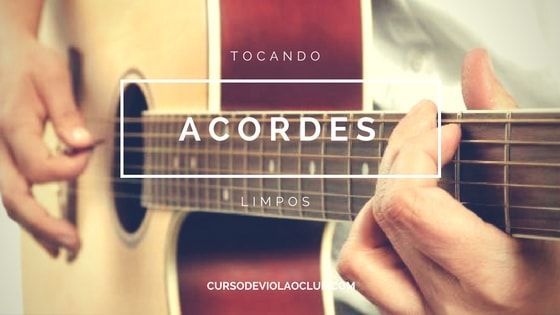 Acordes de Violão mais Limpos – Como Tocar Acordes e Minimizar os Ruídos Indesejados