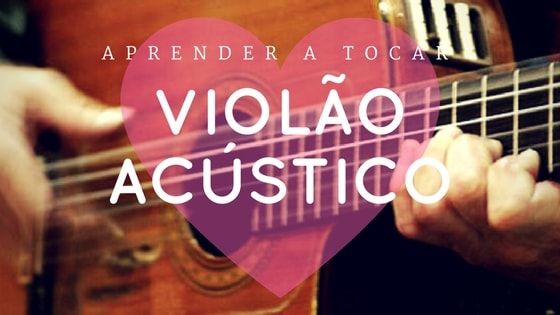 Você Está Preparado Para Aprender a Tocar Violão Acústico?