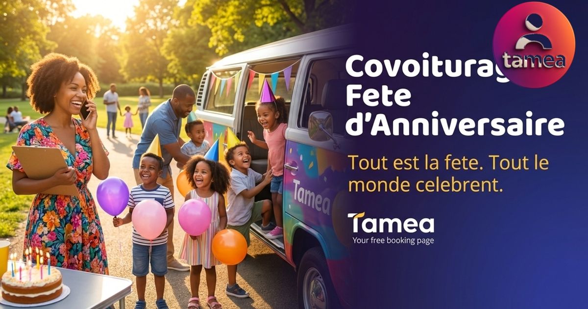 Comment organiser le covoiturage pour une fete d'anniversaire sans stress