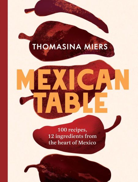 Book cover for Thomasina Miers' mexican cook book called 'Mexican Table' the cover features illustrations of various chillis.