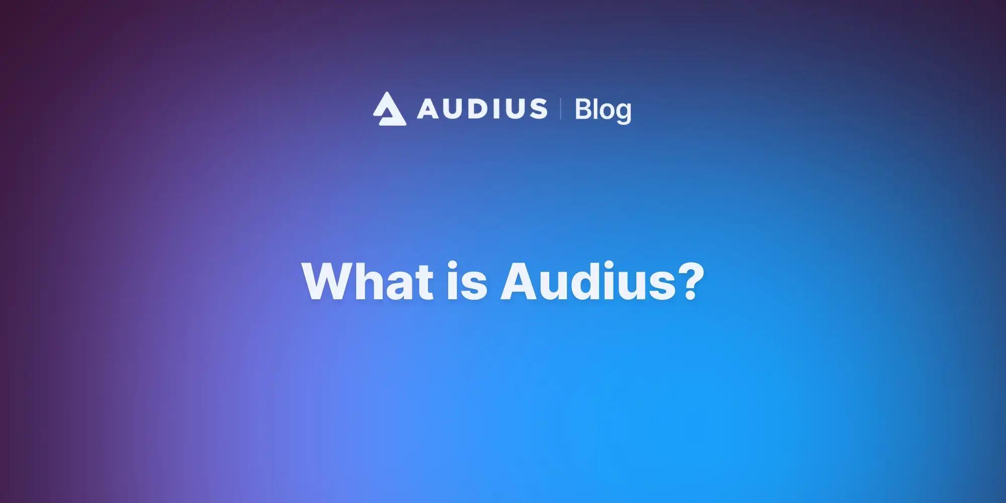 What is Audius? Creating the Future of Music, Together | Audius Blog