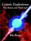 Edo Berger: Cosmic Explosions: The Beasts and Their Lair
