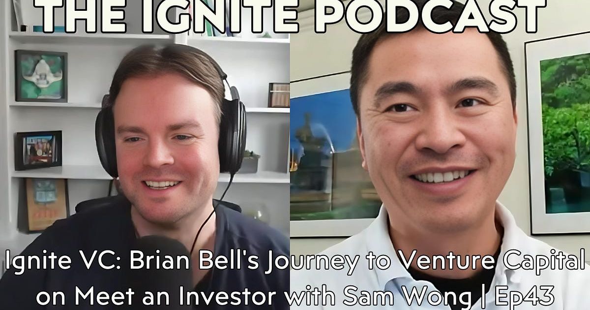 Ignite VC: Brian Bell's Journey to Venture Capital on Meet an Investor with Sam Wong | Ep43