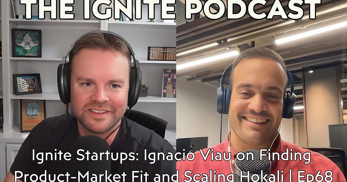 Ignite Startups: Ignacio Viau on Finding Product-Market Fit and Scaling Hokali | Ep68