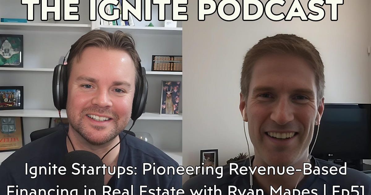Ignite Startups: Pioneering Revenue-Based Financing in Real Estate with Ryan Mapes of Release | Ep51