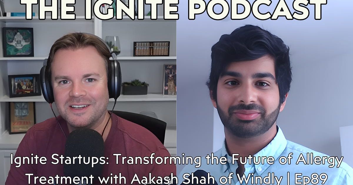 Ignite Startups: Transforming the Future of Allergy Treatment with Aakash Shah of Wyndly | Ep89