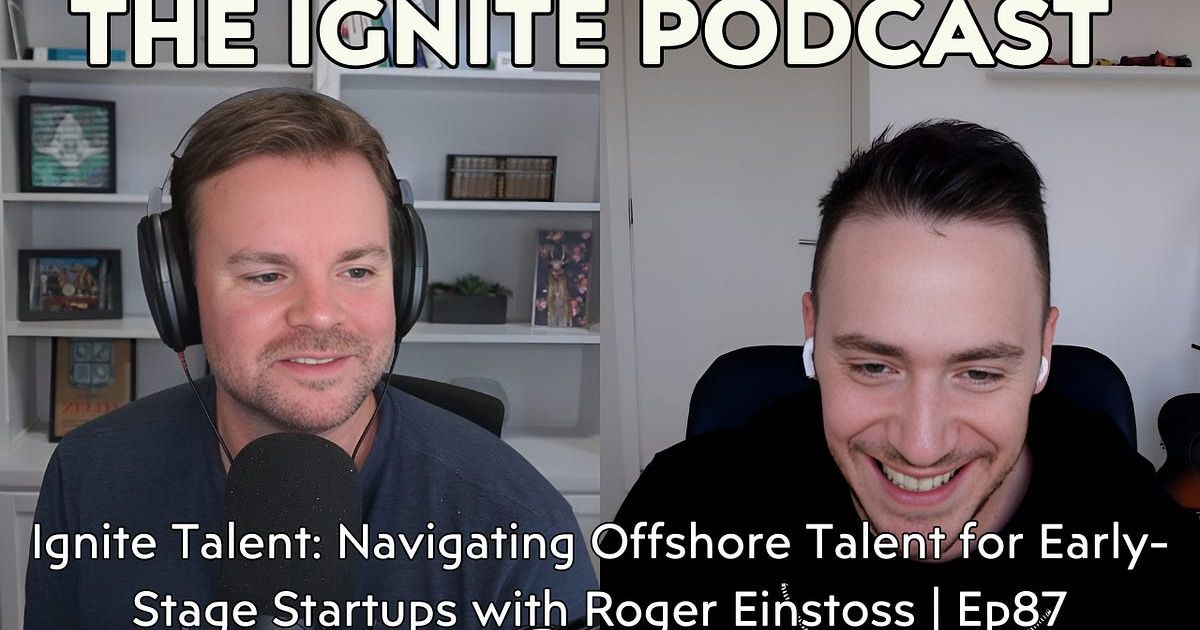Ignite Talent: Navigating Offshore Talent for Early-Stage Startups with Roger Einstoss | Ep87