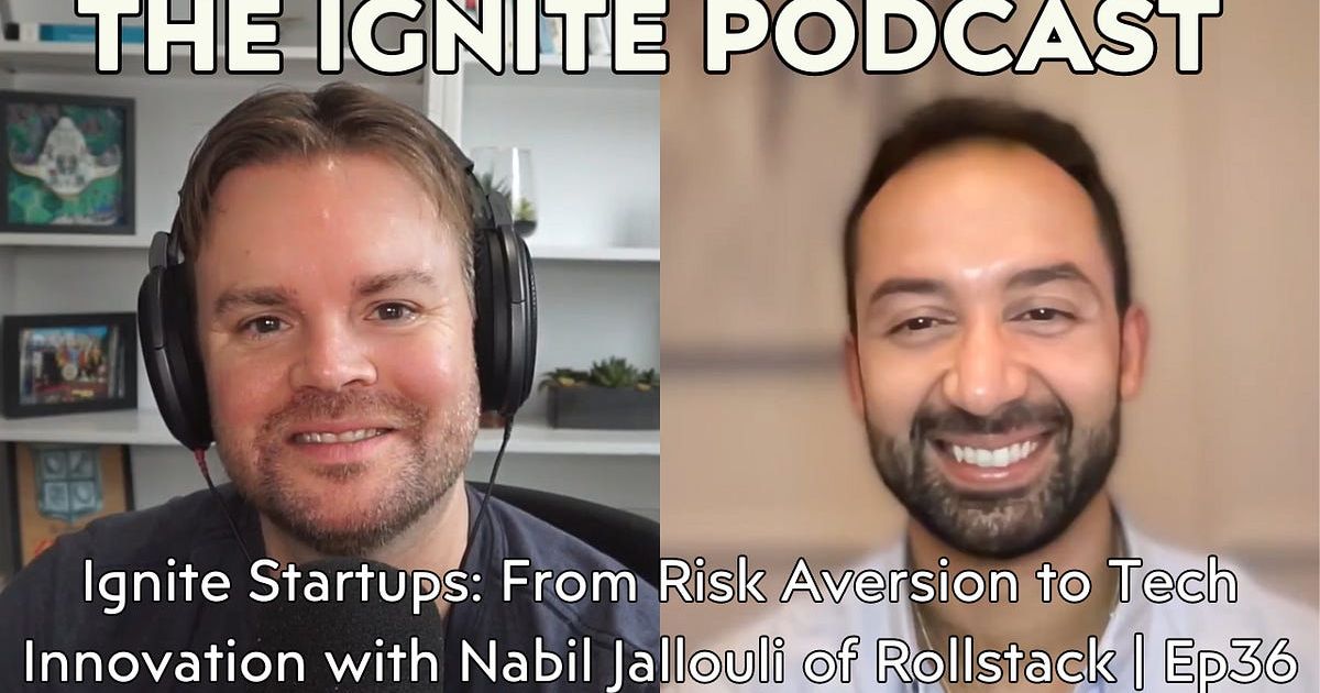Ignite Startups: From Risk Aversion to Tech Innovation with Nabil Jallouli of Rollstack | Ep36