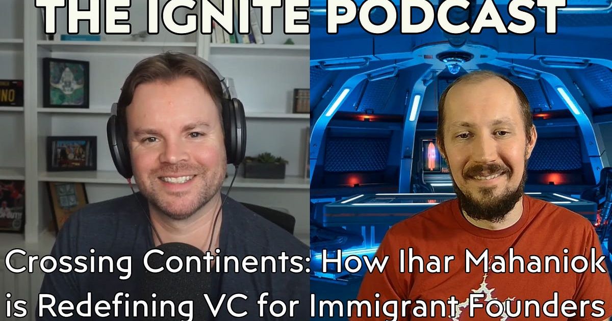 Crossing Continents: How Ihar Mahaniok is Redefining VC for Immigrant Founders | Ep19