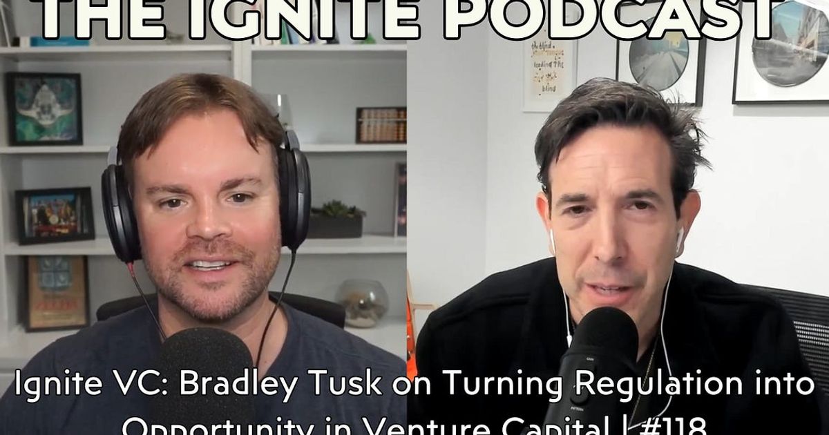 Ignite VC: Bradley Tusk on Turning Regulation into Opportunity in Venture Capital | #118 