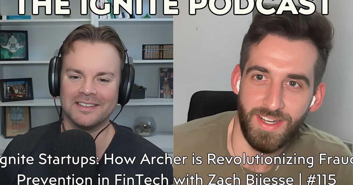 Ignite Startups: How Archer is Revolutionizing Fraud Prevention in FinTech with Zach Bijesse