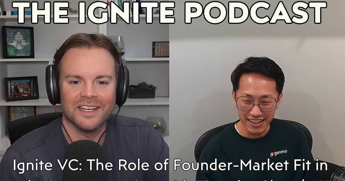 Ignite VC: The Role of Founder-Market Fit in Early-Stage Investing with Timothy Chen
