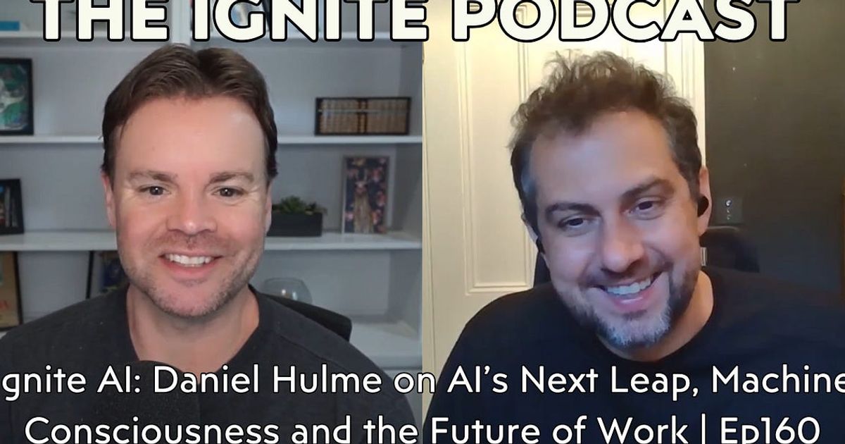 Ignite AI: Daniel Hulme on AI’s Next Leap, Machine Consciousness and the Future of Work | Ep160