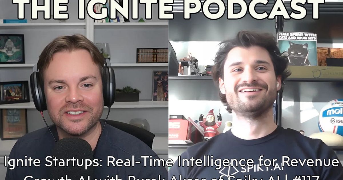 Ignite Startups: Real-Time Intelligence for Revenue Growth AI with Burak Aksar of Spiky AI | #117
