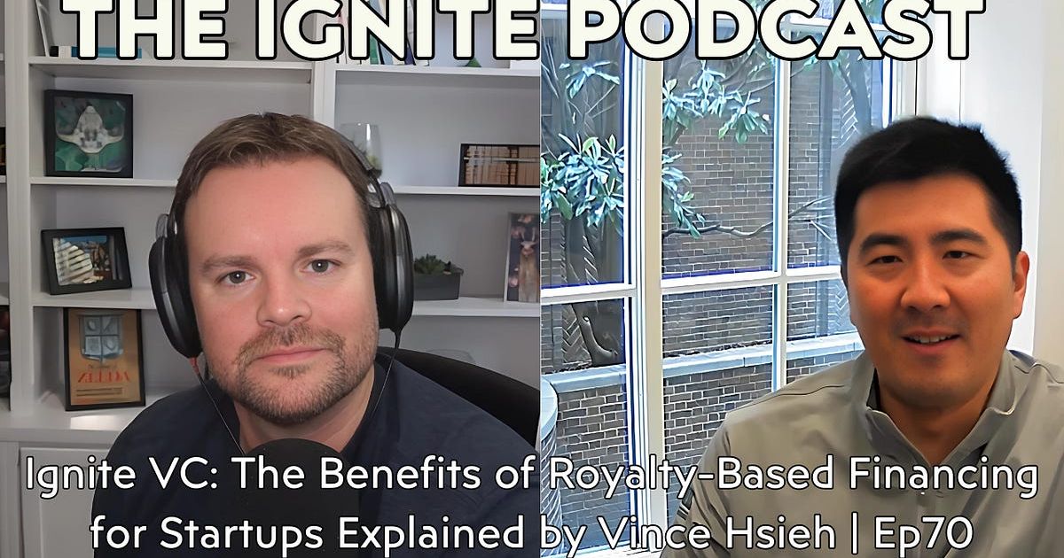 Ignite VC: The Benefits of Royalty-Based Financing for Startups Explained by Vince Hsieh