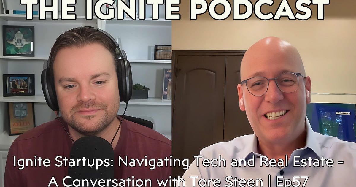 Ignite Startups: Navigating Tech and Real Estate - A Conversation with Tore Steen | Ep57