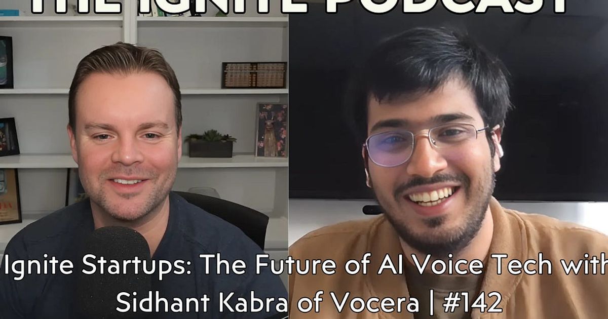 Ignite Startups: The Future of AI Voice Tech with Sidhant Kabra of Vocera | #142