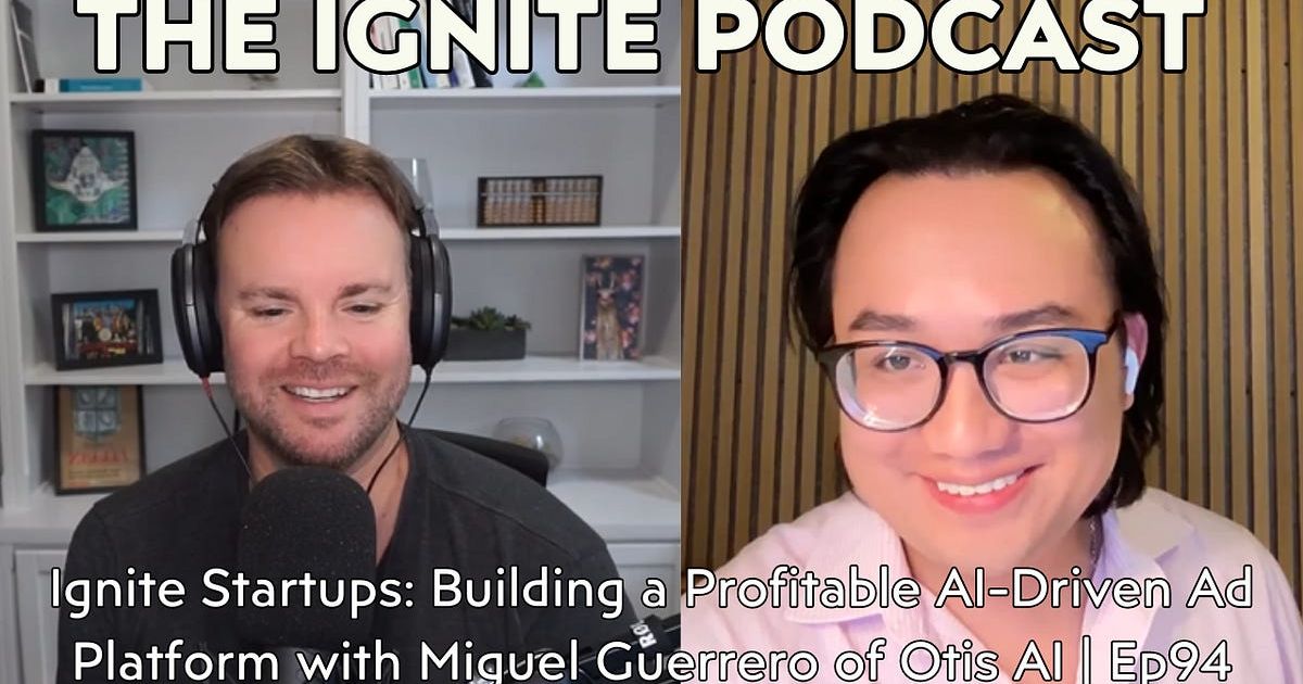 Ignite Startups: Building a Profitable AI-Driven Ad Platform with Miguel Guerrero of Otis AI | Ep94